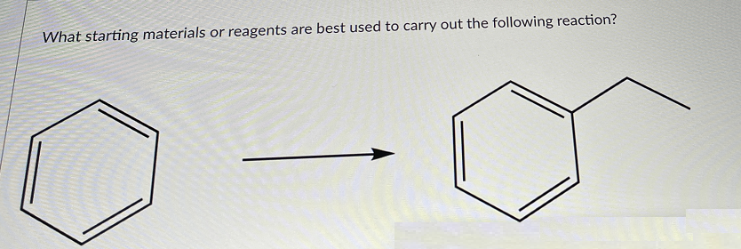 What starting materials or reagents are best used to carry out the following reaction?
