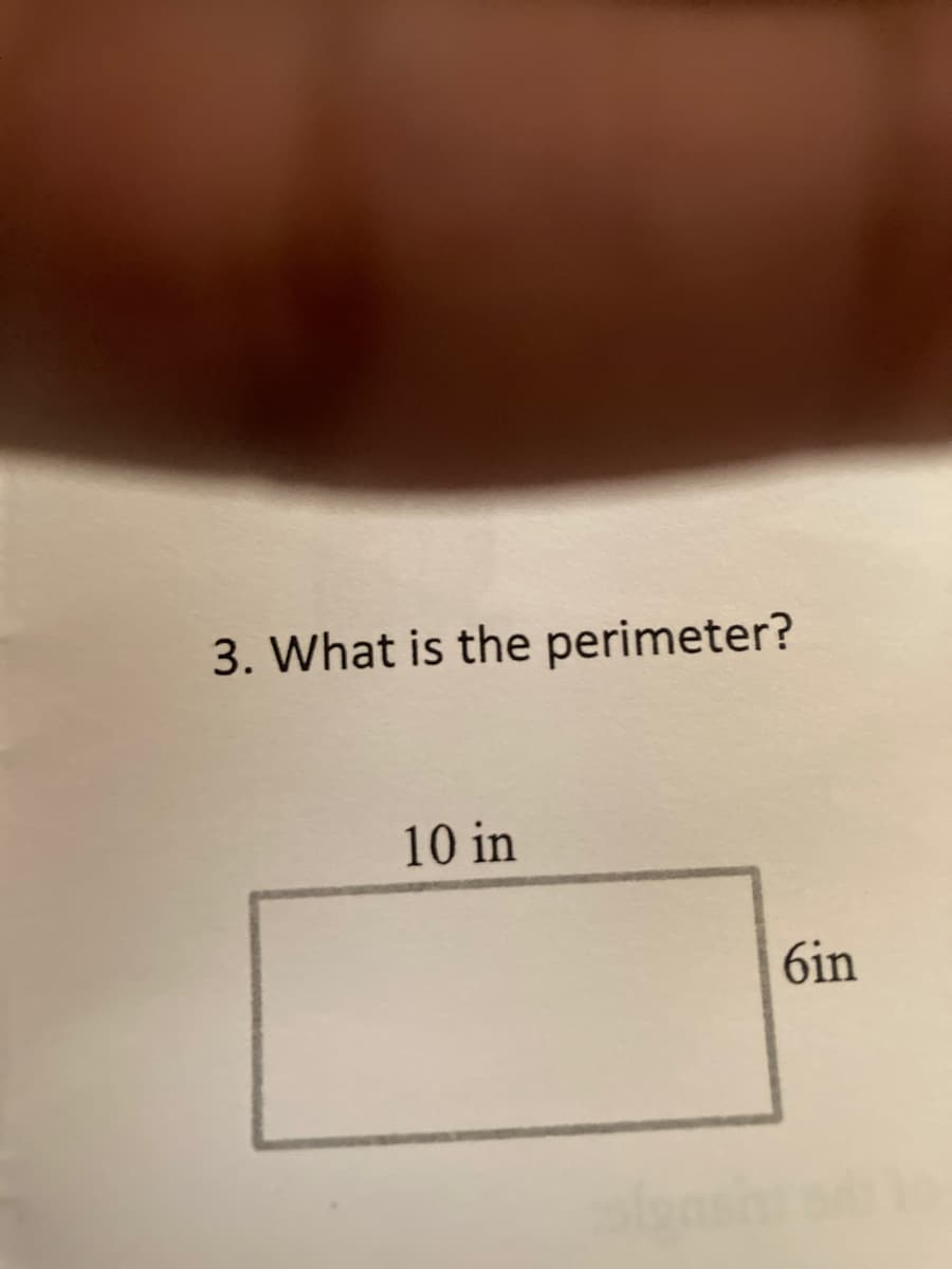 3. What is the perimeter?
10 in
6in
