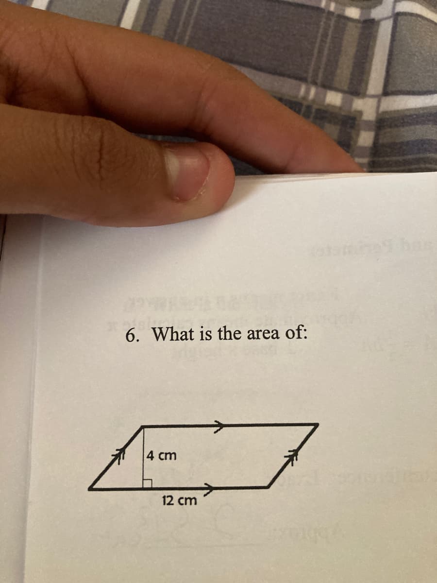 6. What is the area of:
4 cm
12 cm
