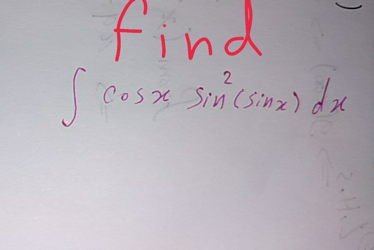 find
2
Cosx Sin (Sinz) de
2.4.
