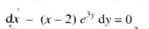 dr - e dy = 0
(x- 2)
