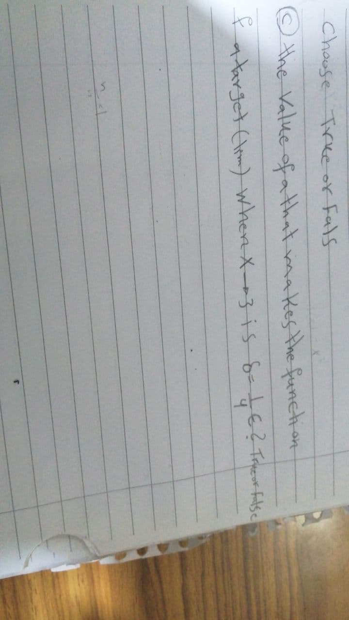 chouse Trke ok fals
the Vatke of a that makes Hhe function
tatarget (Im) when X-3 is 8-6? Trer filse
