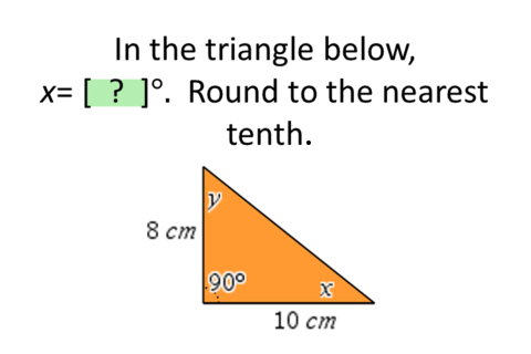 In the triangle below,
(= [ ? ]°. Round to the nearest
tenth.
8 ст
90°
10 ст
