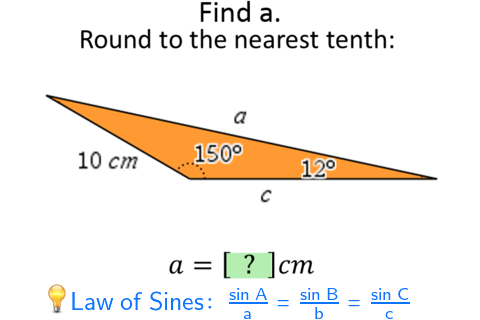 a
10 ст
150°
120
?
'Law of Sines: sin A
sin B
sin C
a
b
