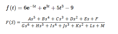 f (t) = 6e-5t + e³t + 5t3 – 9
As5 + Bs* + Cs³ + Ds? + Es + F
Gs6 + Hs5 + Is4 + Js³ + Ks² + Ls + M
F(S) =
