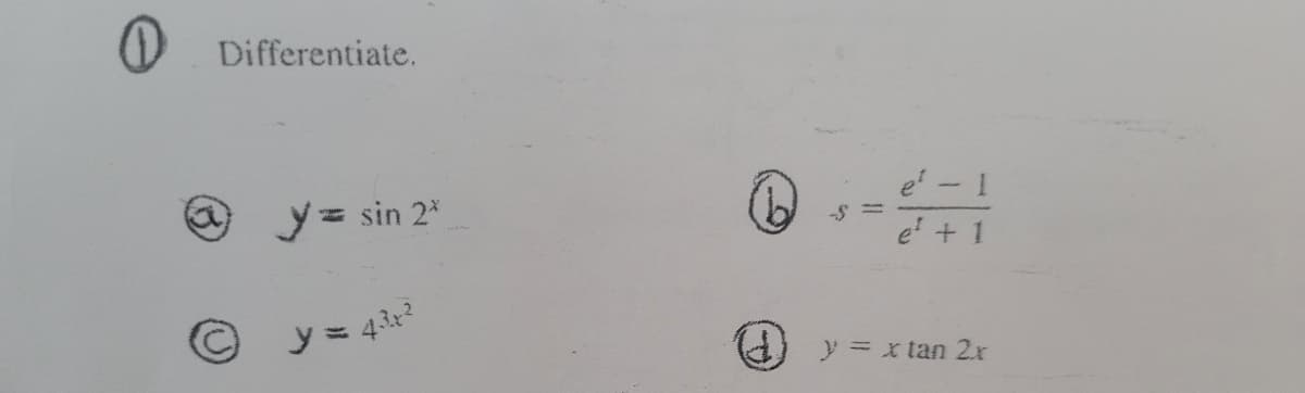 Differentiate.
y = sin 2*
Ⓒy=4³x²
-S
e¹ - 1
e² + 1
y = x tan 2x