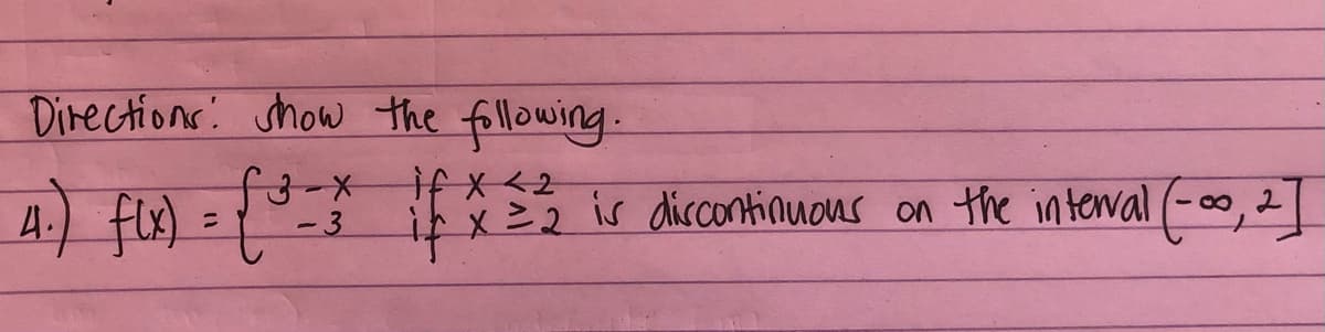 Directions! show the following.
f3-x
if x <2
x22 is dircontinuons on the interal
(-,2
- 00
%3D
-3
