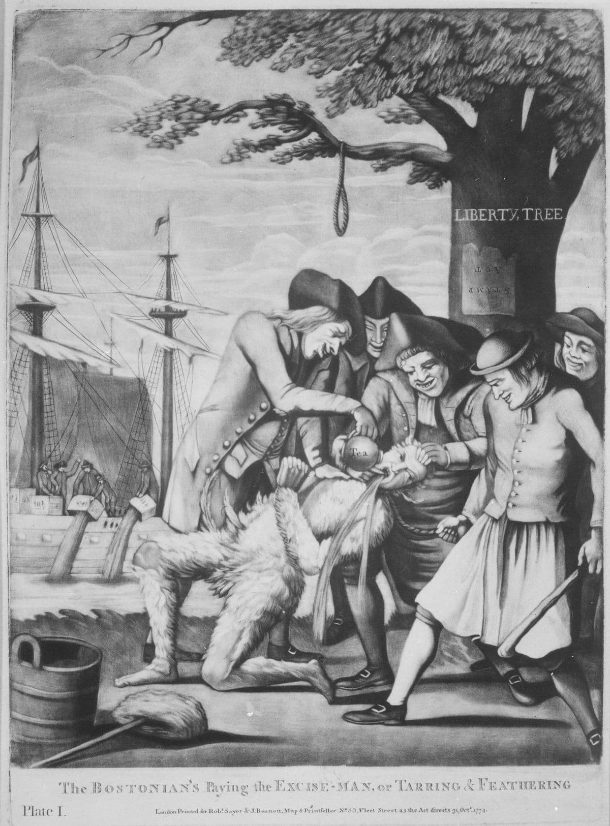 tep
000
Tea
LIBERTY, TREE
LOV
INVI
D
The BOSTONIAN'S Paying the EXCISE-MAN, or TARRING & FEATHERING
Plate I.
London Printed for Rob! Sayer & J.Bennett, Map & Printfeller N°53,Fleet Street as the Act directs 31,Oct 1774.