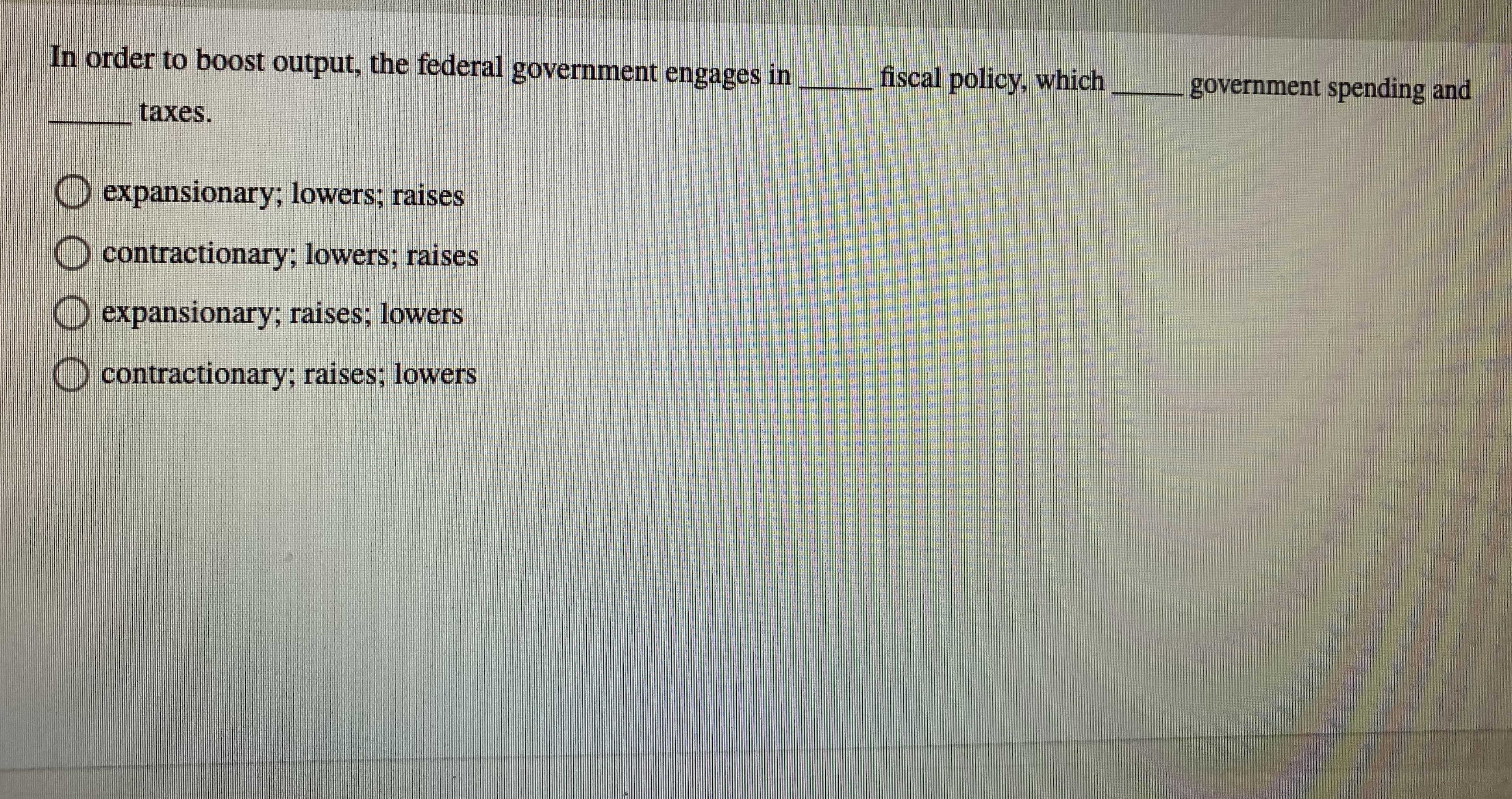 In order to boost output, the federal government engages in
fiscal policy, which
government spending and
taxes.
