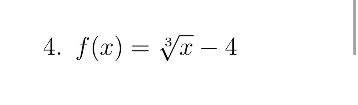 4. f(x) = V – 4
3
