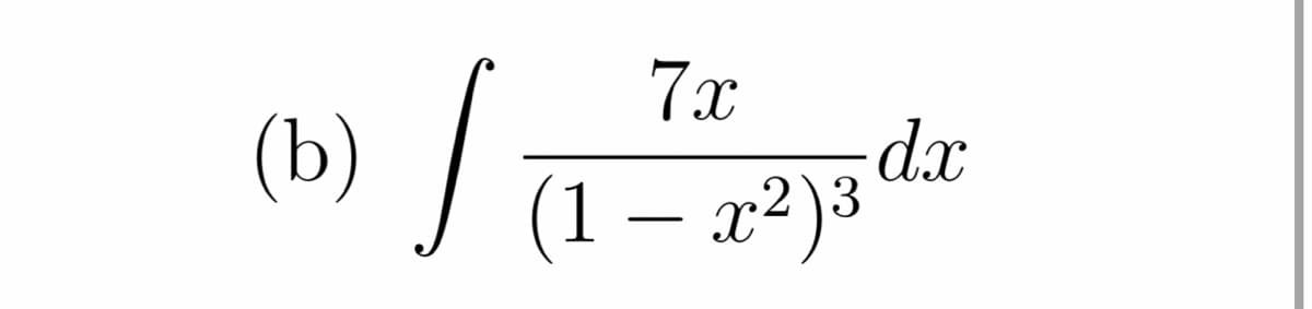 7x
(b)
dx
(1 – x²)3
