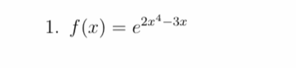 1. f(x) = e²x*–3z
