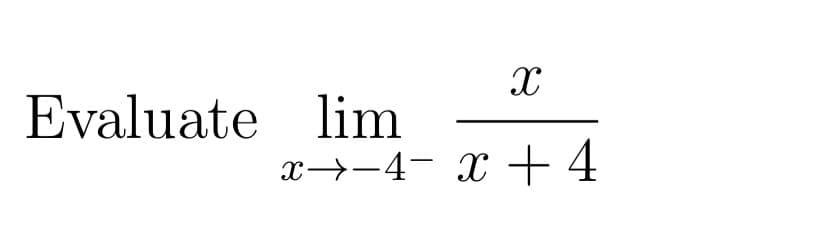 Evaluate lim
x→-4- x +4
