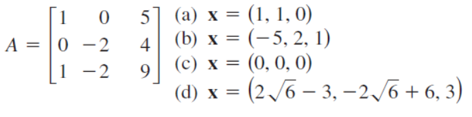 5] (a) x = (1, 1, 0)
4| (b) x = (-5, 2, 1)
(c) x = (0, 0, 0)
[1
%3D
A = |0
-
1
-2
9
(d) x = (2 /6 – 3, –2/6 + 6, 3)
%3D
-
