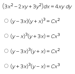 (3x2 -2ху + Зу?)dx%3D4xy dy
O (v-3x)(y+ x)3 = Cx²
O (y- x)°(y+3x) = Cx³
O (y-3x)°(y+ x) = Cx²
О (у+3x) (у- х) - Сх3
