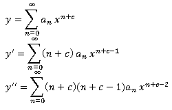 y =
n=0
y' = > (n + c) a, xn+c-1
y" = > (n + c)(n + c – 1)a, x"to-2
x*+o-2
