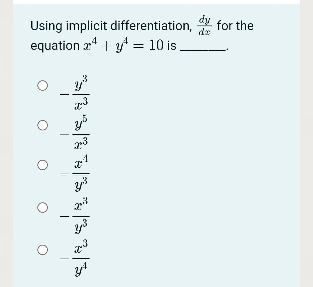 Using implicit differentiation,
dy
for the
dæ
equation x* + y = 10 is
-
-
,3
-
