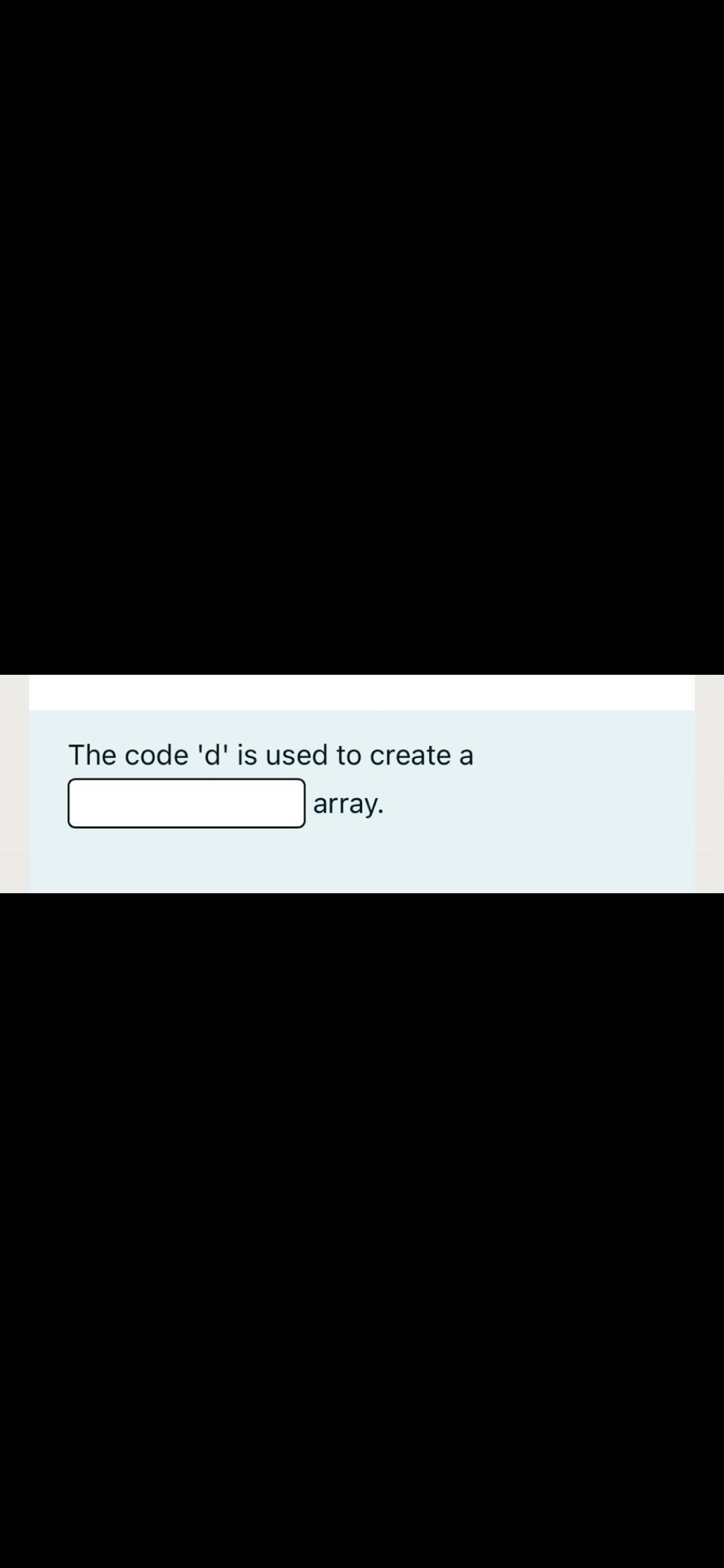 The code 'd' is used to create a
array.
