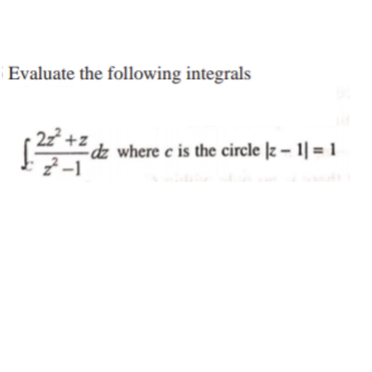 Evaluate the following integrals
