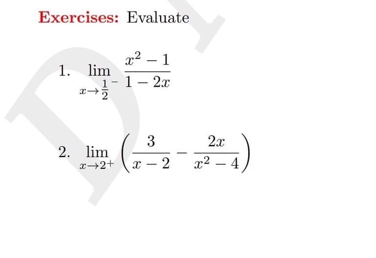 Exercises: Evaluate
x2 – 1
-
1. lim
1 — 2.х
1
3
2x
2. lim
x2+
- 2
х? — 4
-
