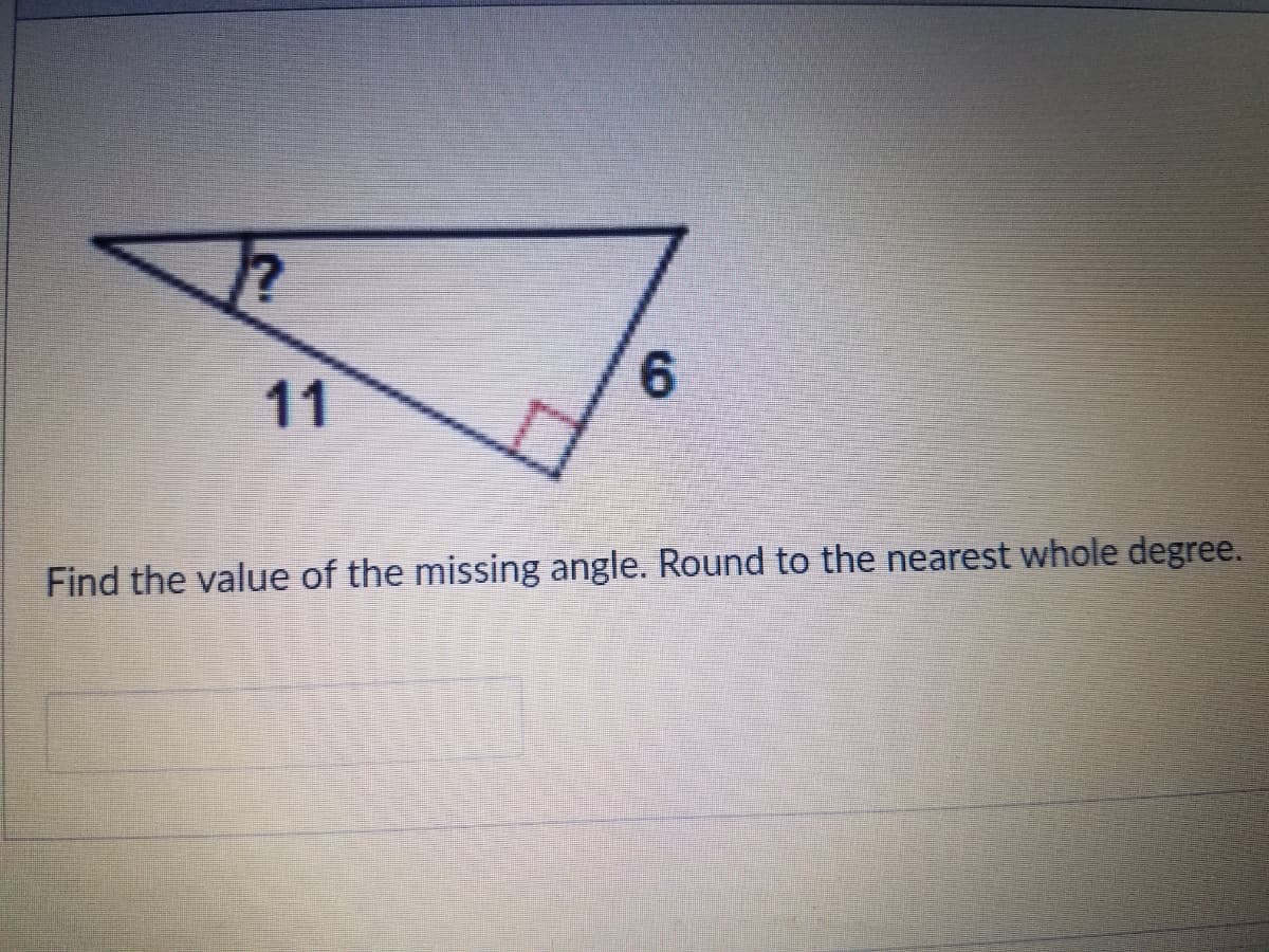 11
6.
Find the value of the missing angle. Round to the nearest whole degree.
