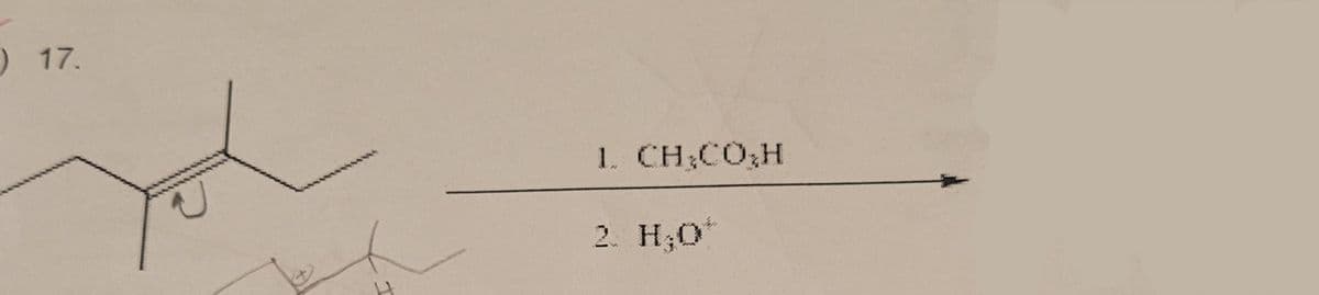 0 17.
1. CH;CO3H
2. H;0"
