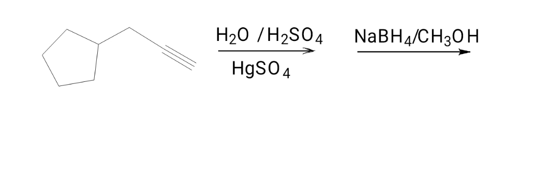 H₂O /H₂SO4 NaBH4/CH3OH
HgSO4