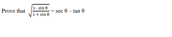 1- sin 0
Prove that
sec 0 – tan 0
1+ sin 0
