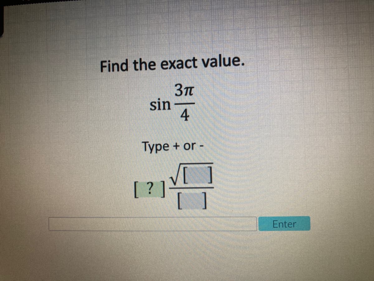 Find the exact value.
3Tt
sin
4
Туре + or -
[ ]
Enter
