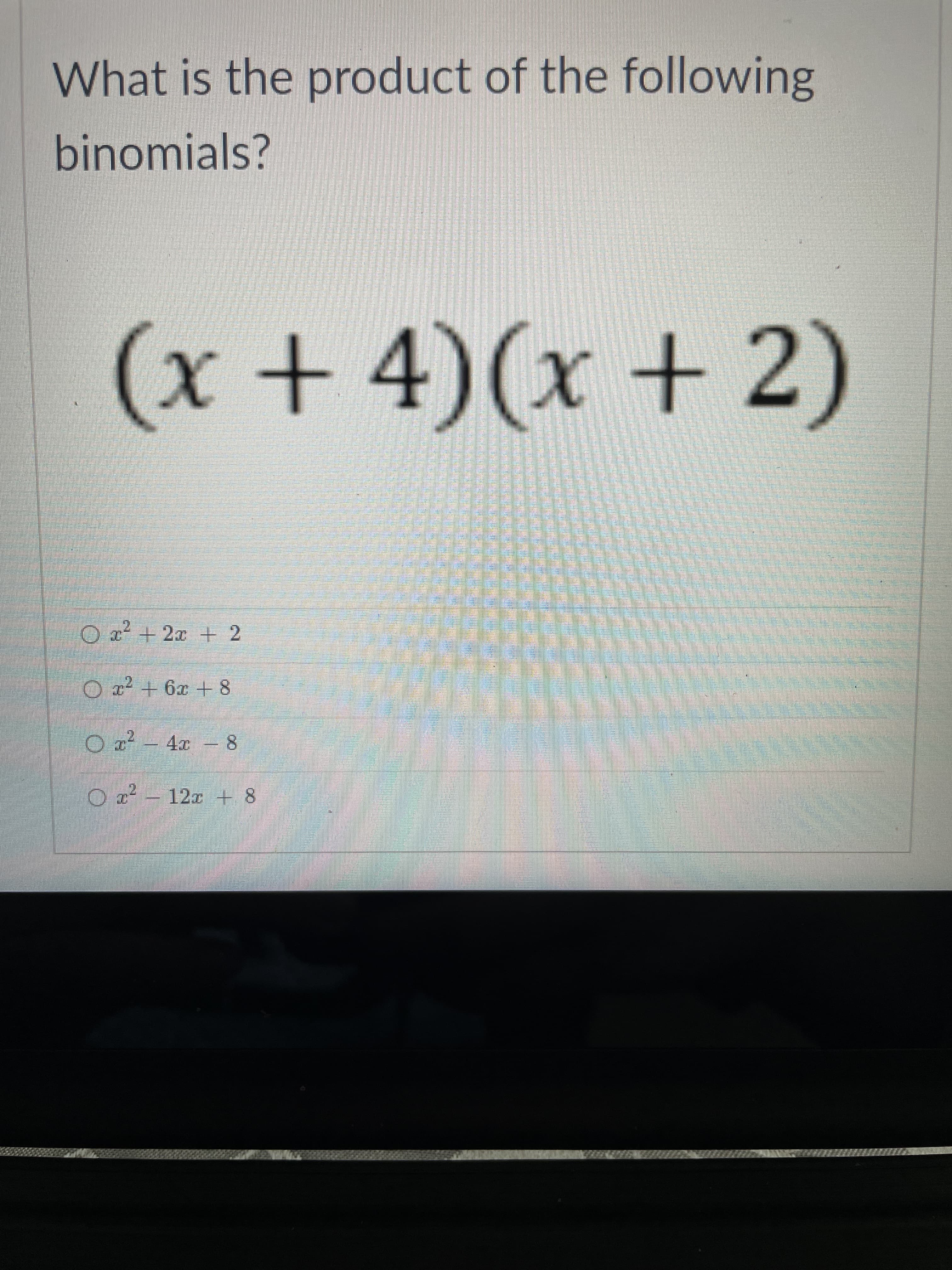 What is the product of the following
binomials?
