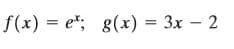 f(x) = e"; g(x) = 3x – 2
8(х)
Зх— 2
