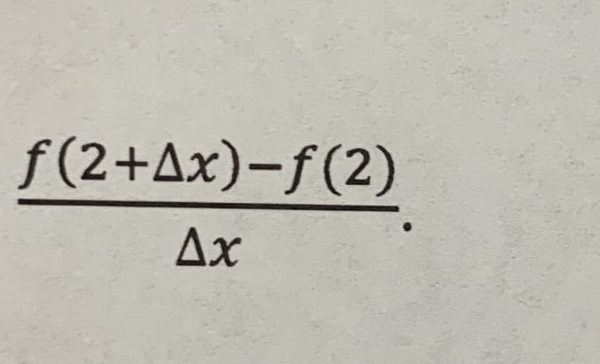 f(2+Ax)-f(2)
Ax
