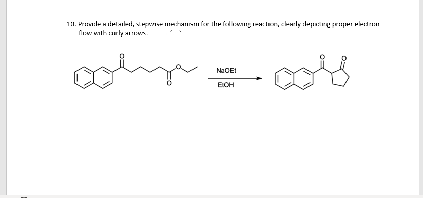10. Provide a detailed, stepwise mechanism for the following reaction, clearly depicting proper electron
flow with curly arrows.
co - co
NaOEt
EtOH

