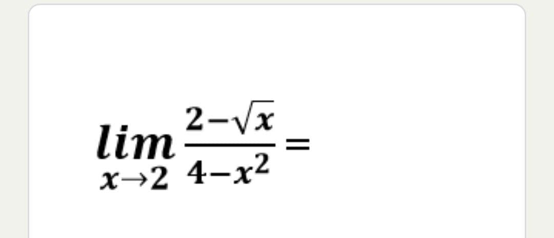 lim ²-√x
x→2 4–x2