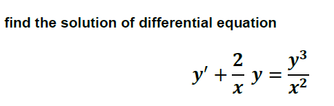 find the solution of differential equation
2
y3
y' +- y
||
