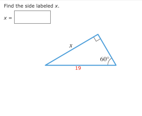 Find the side labeled x.
X =
60°
19
