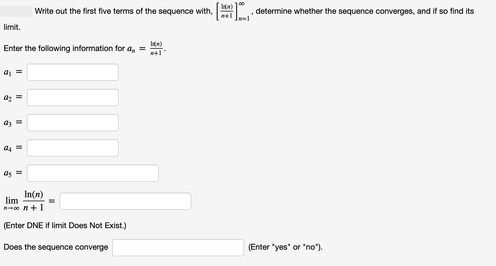 00
Ir(n)
Write out the first five terms of the sequence with,
determine whether the sequence converges, and if so find its
n=1
n+1
limit.
