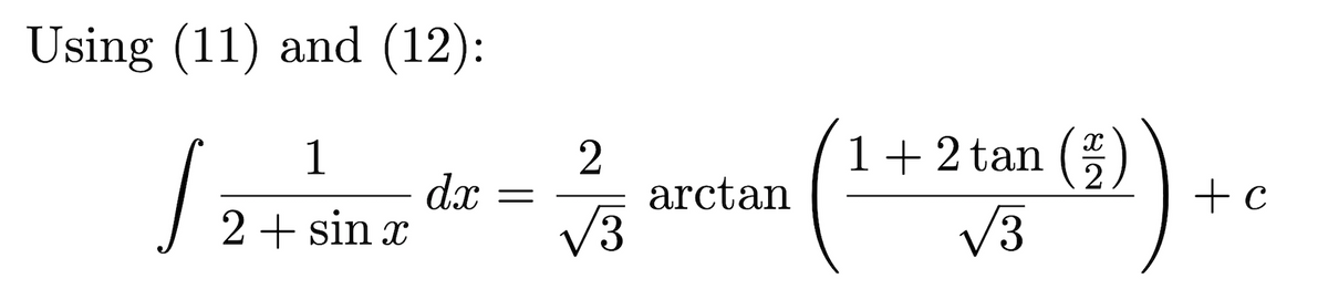 Using (11) and (12):
1
1+2 tan (
dx
2+ sin x
arctan
V3
+ c
V3
