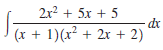 2r? + 5x + 5
(x + 1)(x² + 2x + 2)
