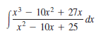 10x? + 27x
-dx
x? - 10x + 25
