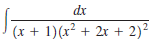 dx
(x + 1)(x² + 2r + 2)²
