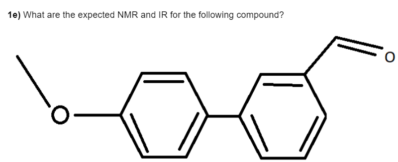 1e) What are the expected NMR and IR for the following compound?
O·
O