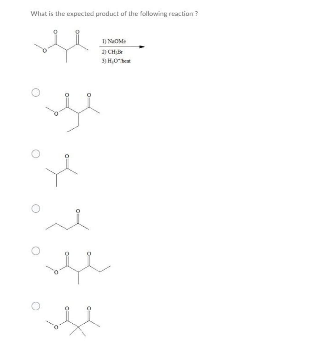 What is the expected product of the following reaction ?
1) NaOMe
2) CH;Br
3) H;O*heat
