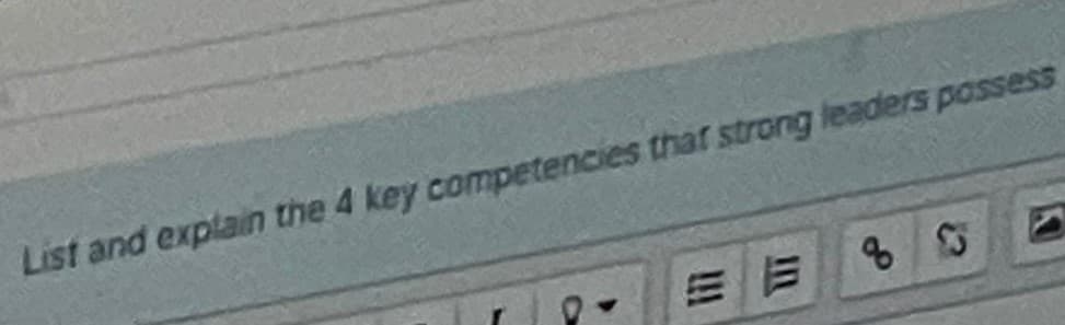 List and explain the 4 key competencies thatr strong leaders possess
