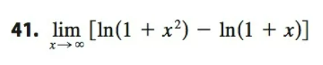 41. lim [In(1 + x²) – In(1 + x)]
