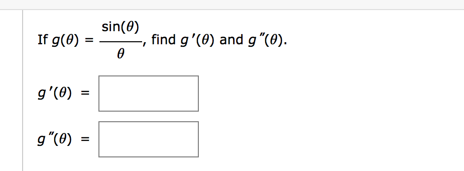 sin(0)
If g(0)
find g'(0) and g“(0).
g ' (θ)
g"(0)
%3D
