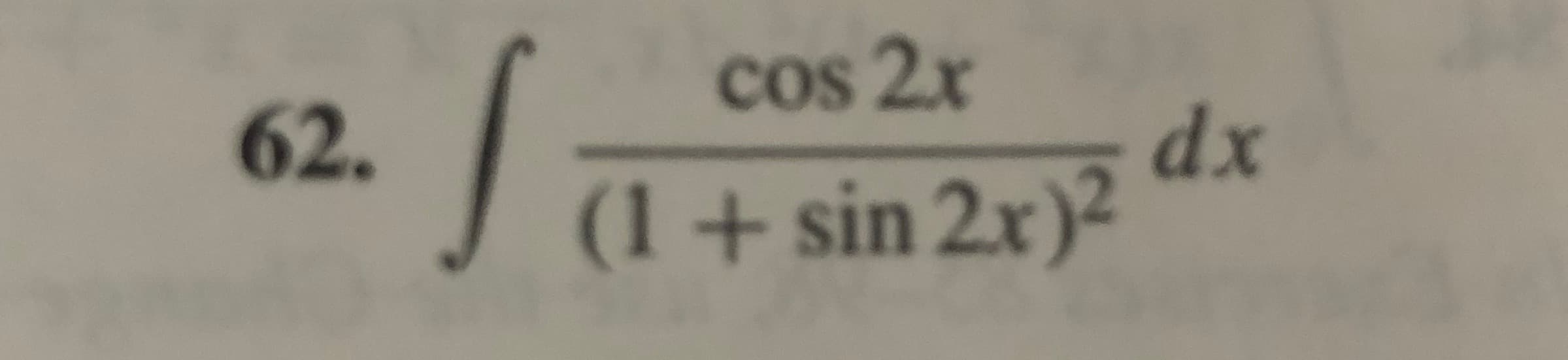 cos 2x
62.
dx
(1+ sin 2x)²

