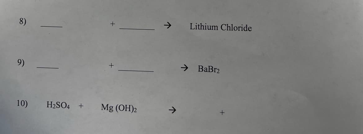 8)
9)
+
10) H₂SO4 + Mg(OH)2
Lithium Chloride
→ BaBr2
+