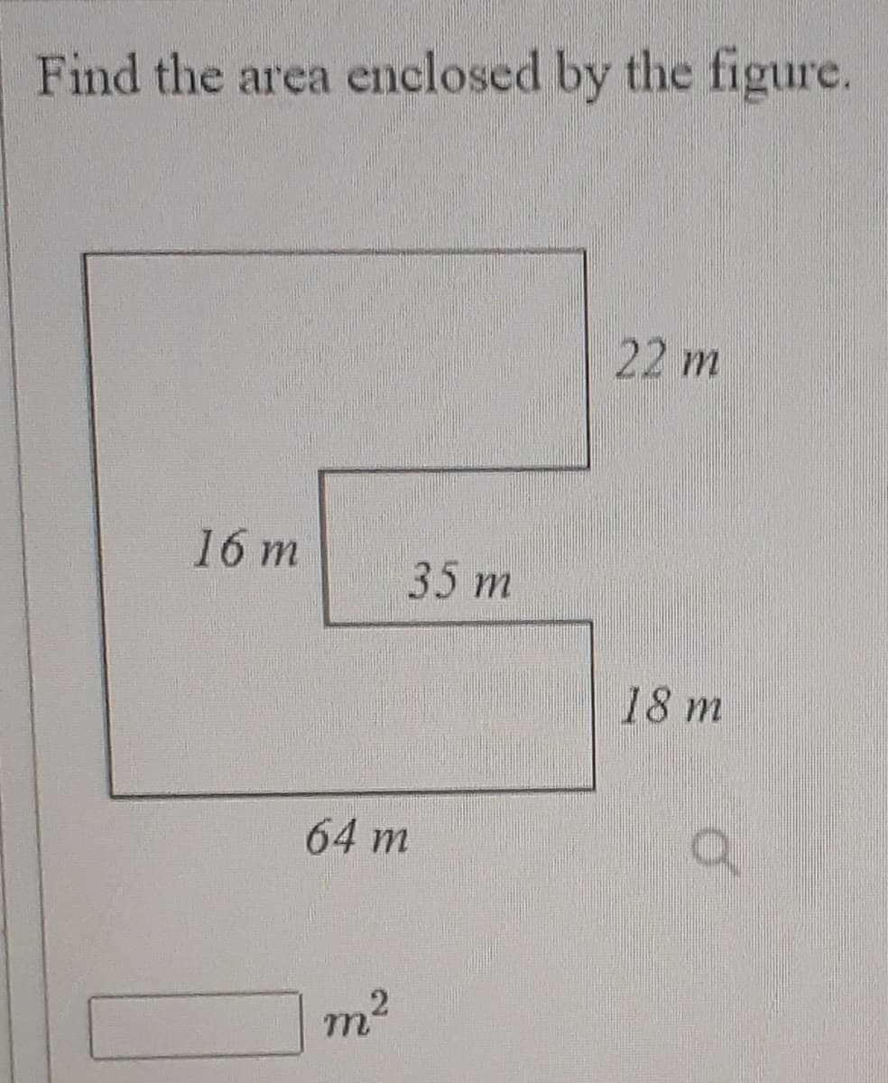 Find the area enclosed by the figure.
22 m
LEGO
35 m
16 т
18 m
64 m
m2

