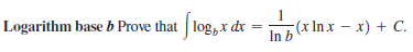 Logarithm base b Prove that log,x dr
(x In x – x) + C.
In b
